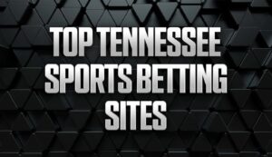 Tennessee Sports Betting: Best Legal TN Sportsbooks & Promos
