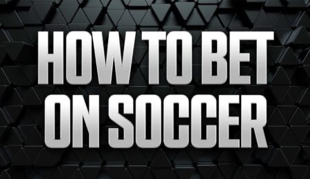 How to Bet on Soccer: World Cup Betting Guide and Strategies