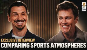 Zlatan Ibrahimović and Tom Brady Compare American Sports Atmospheres To European Soccer