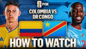 Colombia vs. DR Congo: How to Watch, TV Channel, Live Stream, Time