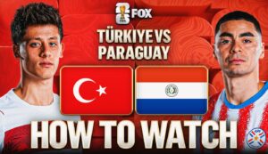 Türkiye vs. Paraguay: How to Watch, TV Channel, Live Stream